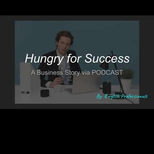 "Hungry for success" by English Professionals.  A business story in English