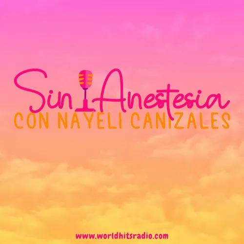 Sin Anestesia con Nayeli Canizales