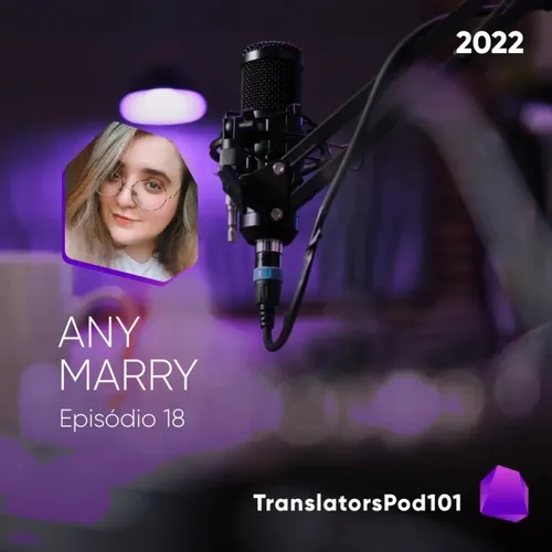 TranslatorsPod101 — Episódio 2022-018 — Any Marry