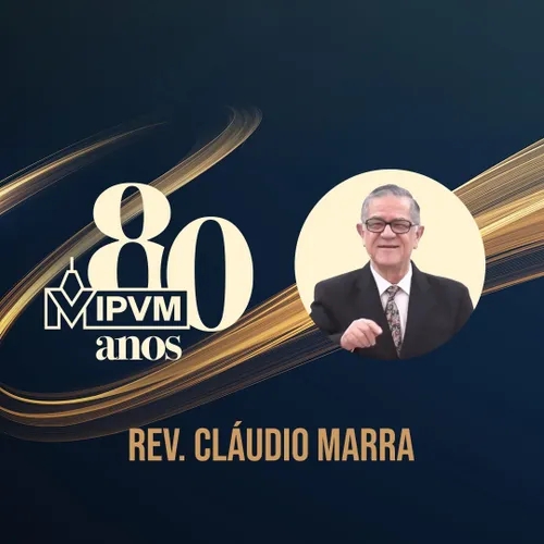 IPVM 80 anos - Rev. Cláudio Marra