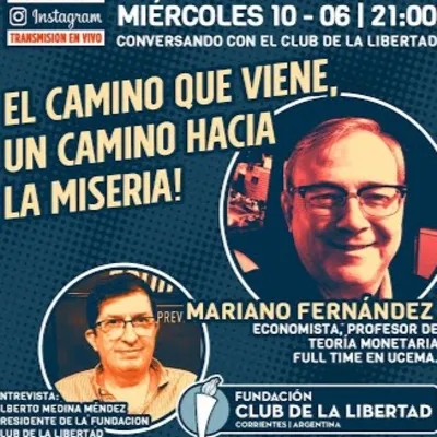 CONVERSANDO CON EL CLUB - Mariano Fernández - El Camino que Viene, Un Camino a la Miseria