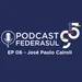 Podcast FEDERASUL 95 anos - EP 06 José Paulo Dornelles Cairoli