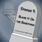 Episode 9 Blame It On the Bogeyman