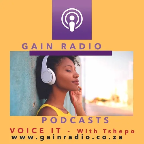 Gain Radio Podcasts - Voice IT - by Tshepo