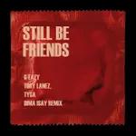 G-Eazy feat. Tory Lanez, Tyga - Still Be Friends (Dima Isay Remix)Ver.2