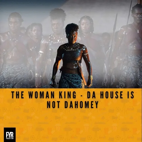 The Woman King - Da house is not Dahomey
