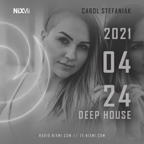 2021-04-24 - CAROL STEFANIAK - DEEP HOUSE