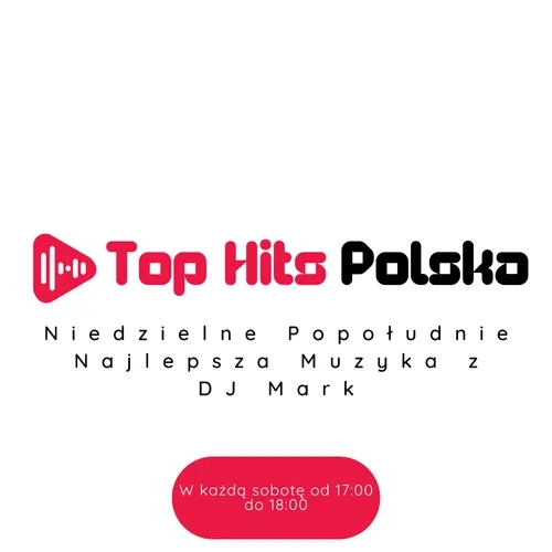 Top Hits Polska Niedzielne Popołudnie Najlepsza Muzyka z DJ Mark