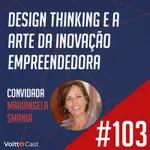 #103 - Design Thinking e a arte da inovação empreendedora - Mundo Empreendedor expedição EUA