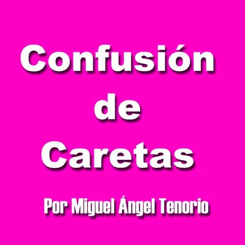 E02 - CONFUSIÓN DE CARETAS