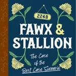 FAWX & STALLION Chapter One: The Case of the Best Case Scenario