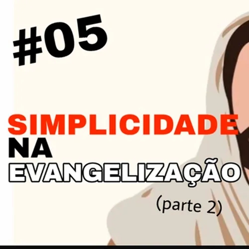 Simplicidade na Evangelização (pt 2)
