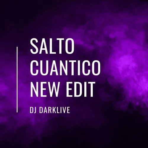 DJ DARKLIVE - SALTO CUANTICO - NEW EDIT