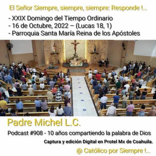 Podcast # 908 - Evangelio y Homilía del 16 de Octubre, 2022 - Padre Michel L. C.