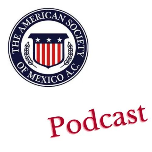 The American Society of Mexico Podcast