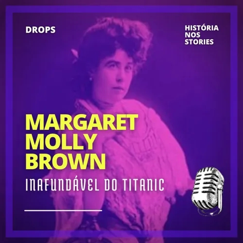 Margaret Molly Brown - Inafundável do Titanic