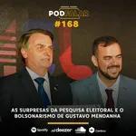 PodFalar #168: As surpresas da pesquisa eleitoral e o bolsonarismo de Gustavo Mendanha