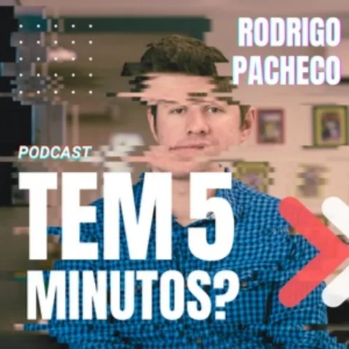 Rodrigo Pacheco - Tem 5 minutos?