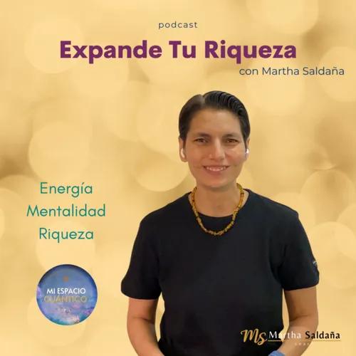 Expande Tu Riqueza Podcast con Martha Saldaña