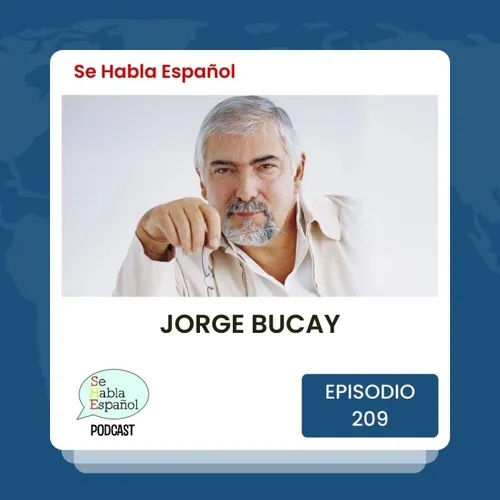 Se Habla Español 209: Jorge Bucay