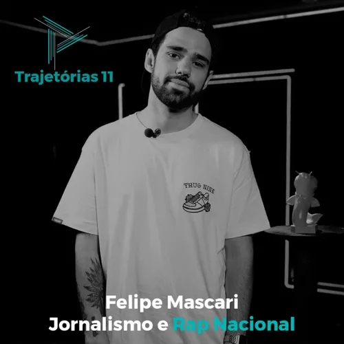 Trajetórias 11 - Felipe Mascari: Jornalismo e Rap Nacional