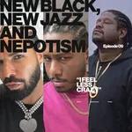 Episode 09 | New black, New Jazz and Nepotism