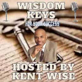 Wisdom Keys for Your Success by Kent Wise