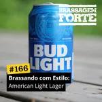 #166 – Brassando com Estilo: American Light Lager