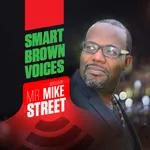 Smart Brown Voices Ep. 0 - Meet Mr. Mike Street