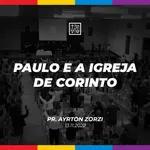 PAULO E A IGREJA DE CORINTO // Pr. Ayrton Zorzi