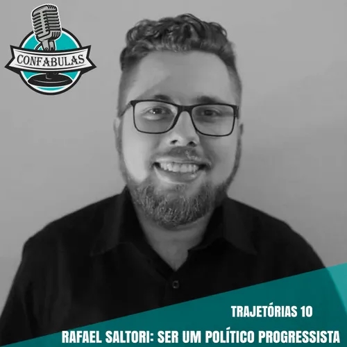 Trajetórias 10 - Rafael Saltori: Ser um Político Progressista