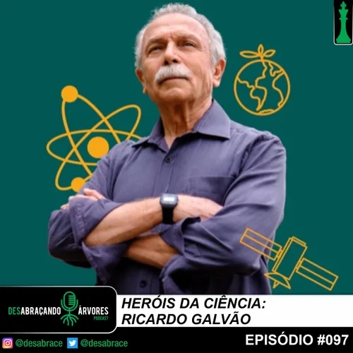 #097: Heróis da Ciência: Ricardo Galvão