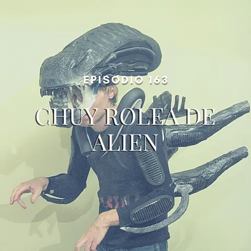 163.- Chuy rolea de Alien