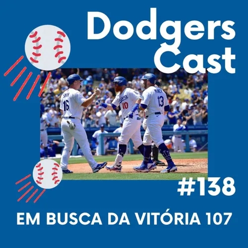 DODGERS CAST – EP 138 – EM BUSCA DA VITÓRIA 107