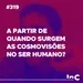 #319 - A partir de quando surgem as cosmovisões no ser humano? - c/ Felipe Fontes