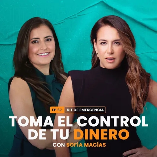 Toma el control de tu dinero con Sofia Macias | Kit de Emergencia 62 | Erika de la Vega