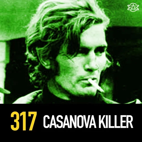 317 - The Casanova Killer: Paul John Knowles