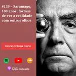 #139 – Saramago, 100 anos: formas de ver a realidade com outros olhos