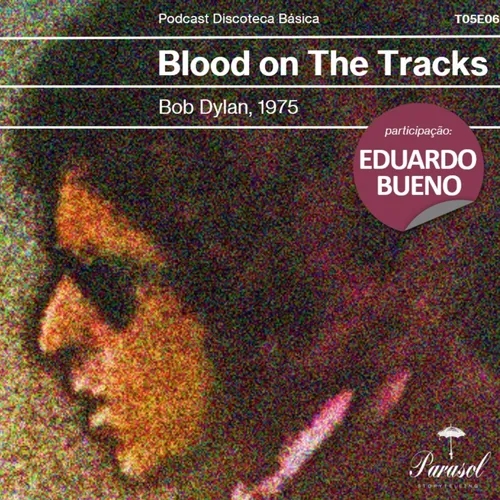 T05E06: Blood on the Tracks - Bob Dylan (1975)