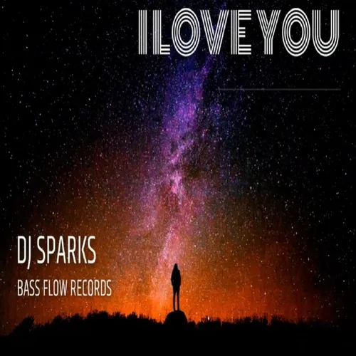 I LOVE YOU  by dj sparks