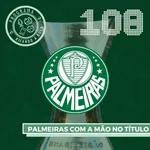 #108 Palmeiras com a mão no título