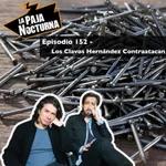 Episodio 152 - Los Clavos Hernández Cotraatacan