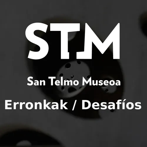San Telmo Museoa: Erronkak / Desafíos