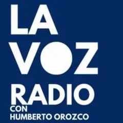 La Voz Radio con Humberto Orozco