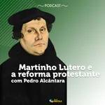História #57: Martinho Lutero e a reforma protestante