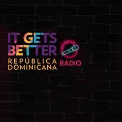 It Gets Better Dominicana Radio