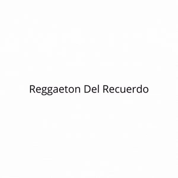 Reggaeton Del Recuerdo