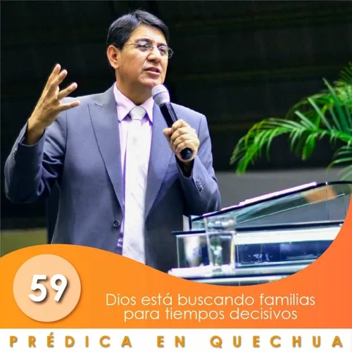 59. Dios está buscando familias para tiempos decisivos | QUECHUA | Ptr. Mario Lima Vacaflor