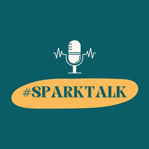 #SPARK TALK Podcast
