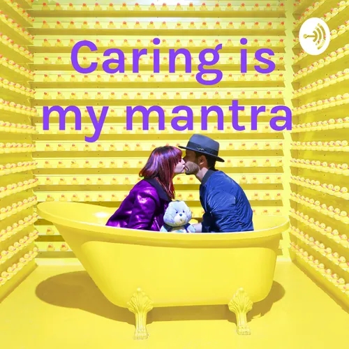 "Caring is My Mantra "
